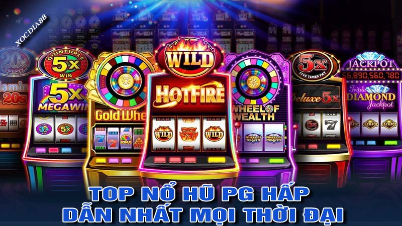 Top nổ hũ PG hấp dẫn nhất mọi thời đại